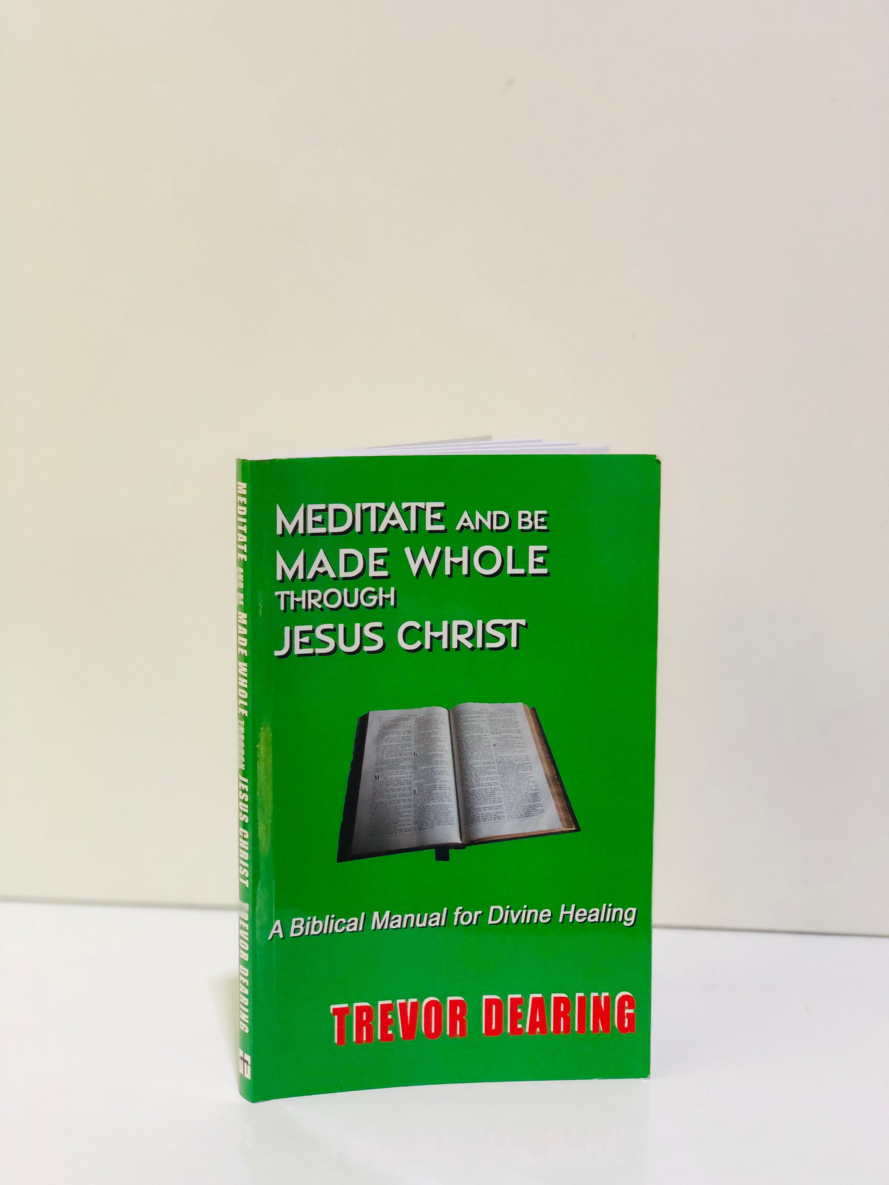 Meditate and be Made Whole Through Jesus Christ