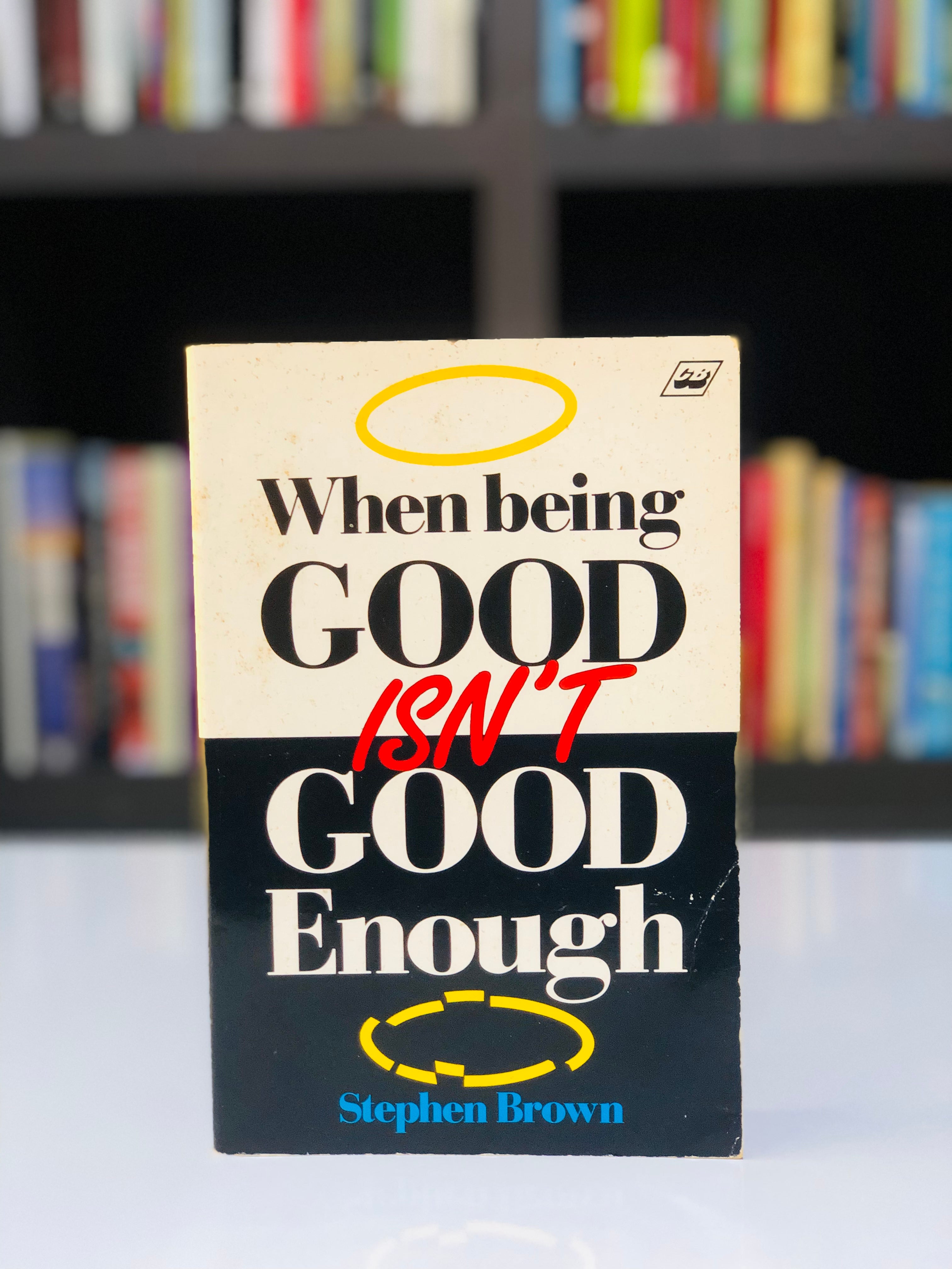 When being good isn't good enough
