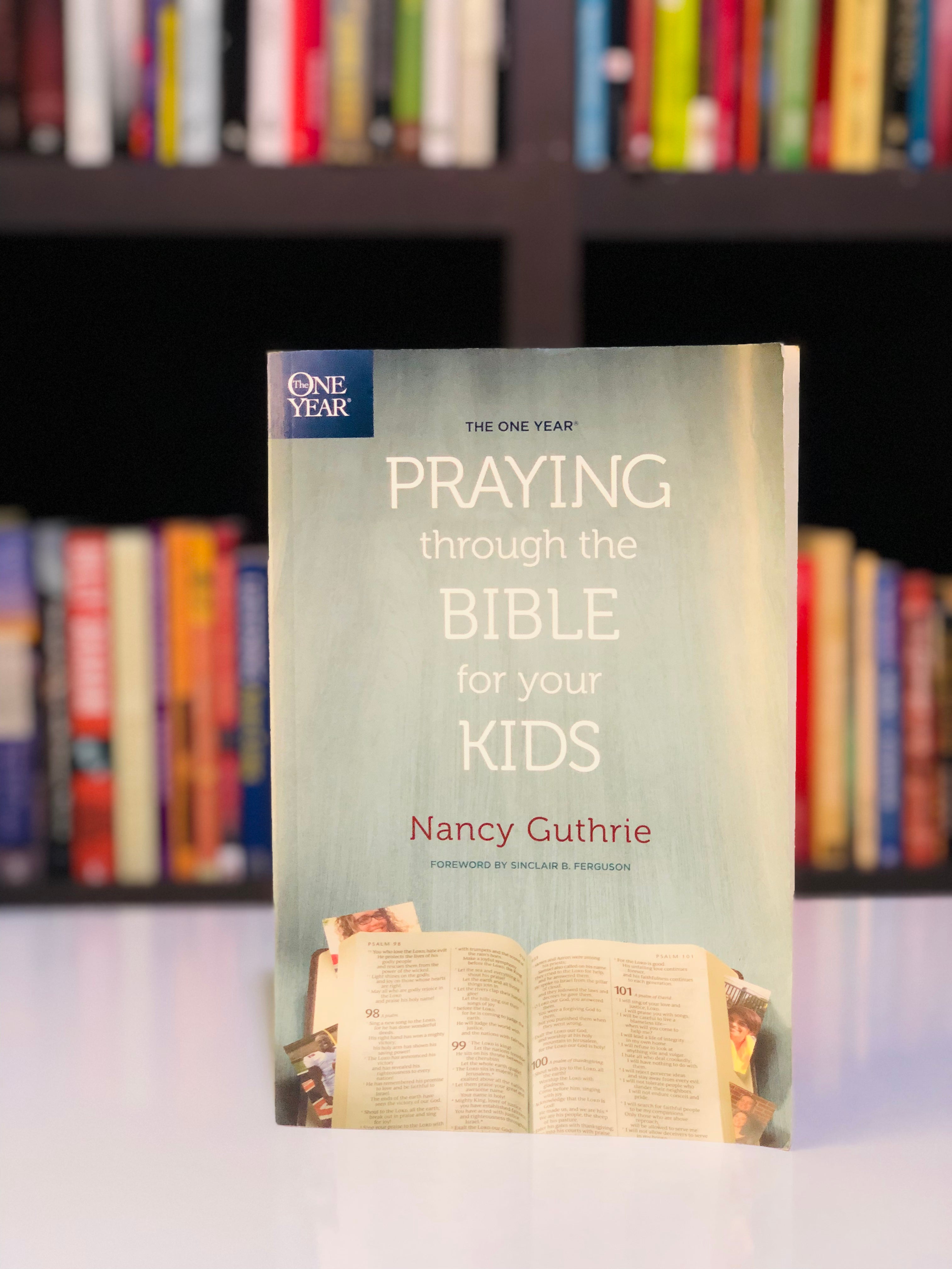 The One Year Praying through the Bible for Your Kids