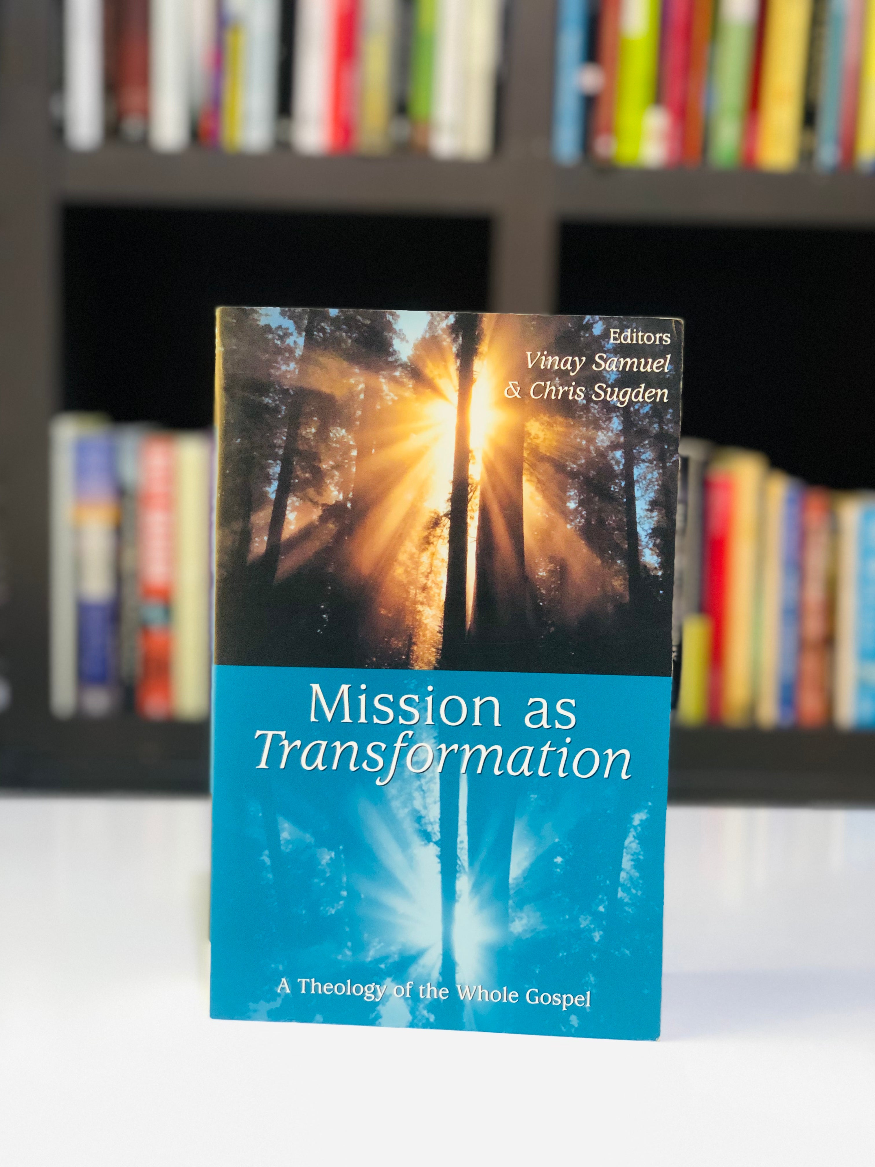 Mission as Transformation: A Theology of the whole Gospel