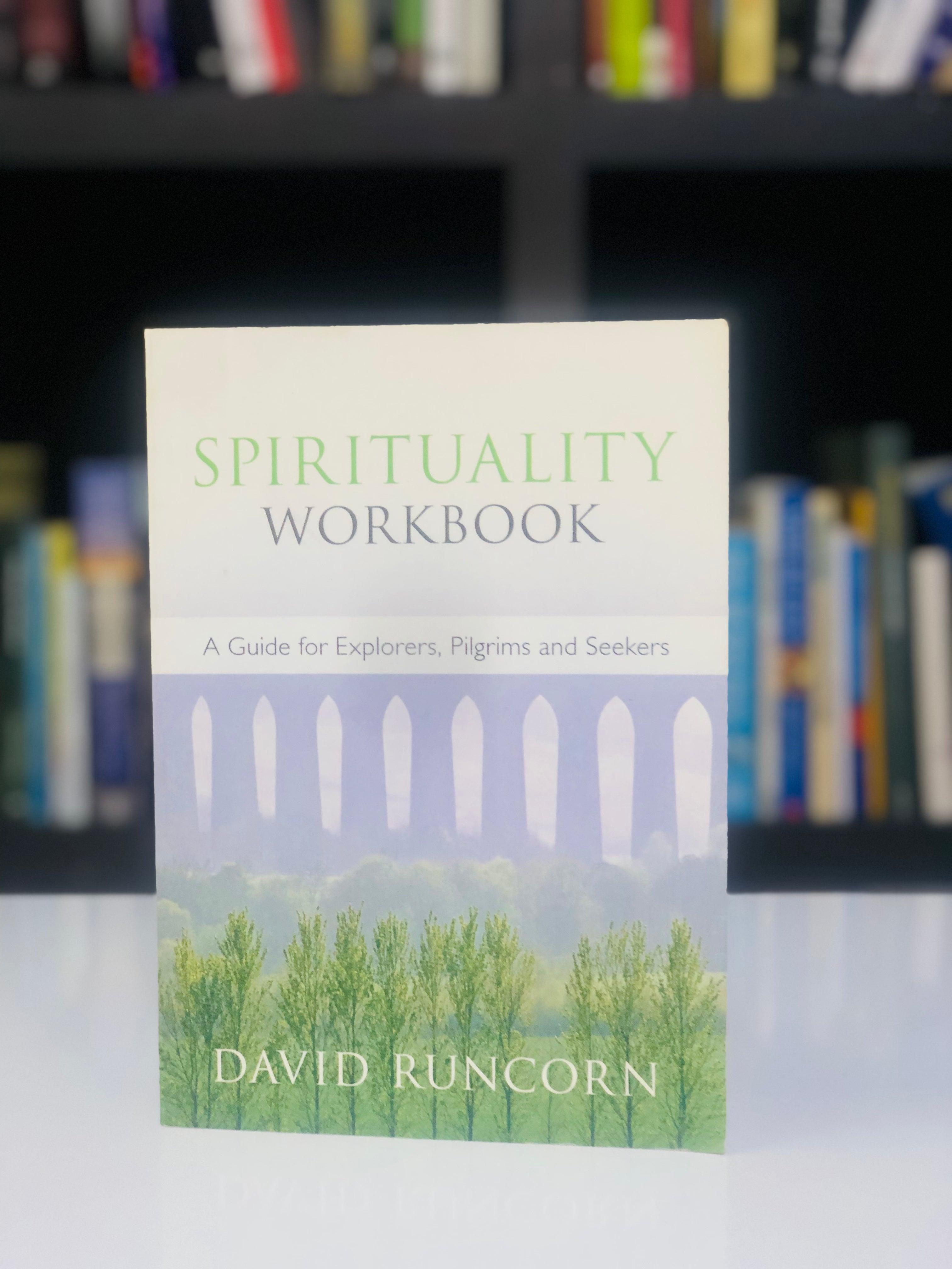 Spirituality Workbook: A guide for explorers, pilgrims and seekers
