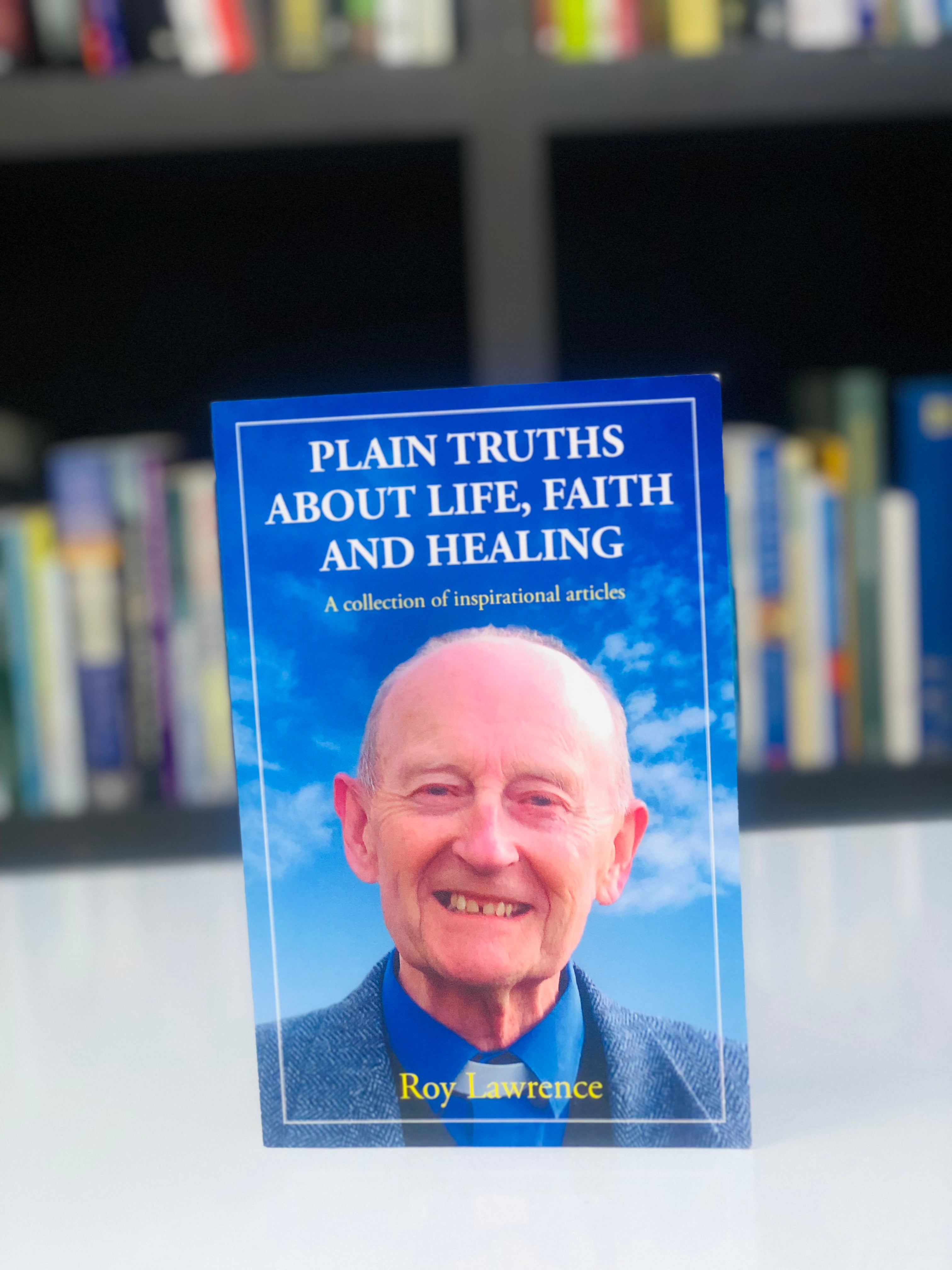 Plain Truths About Life, Faith and Healing