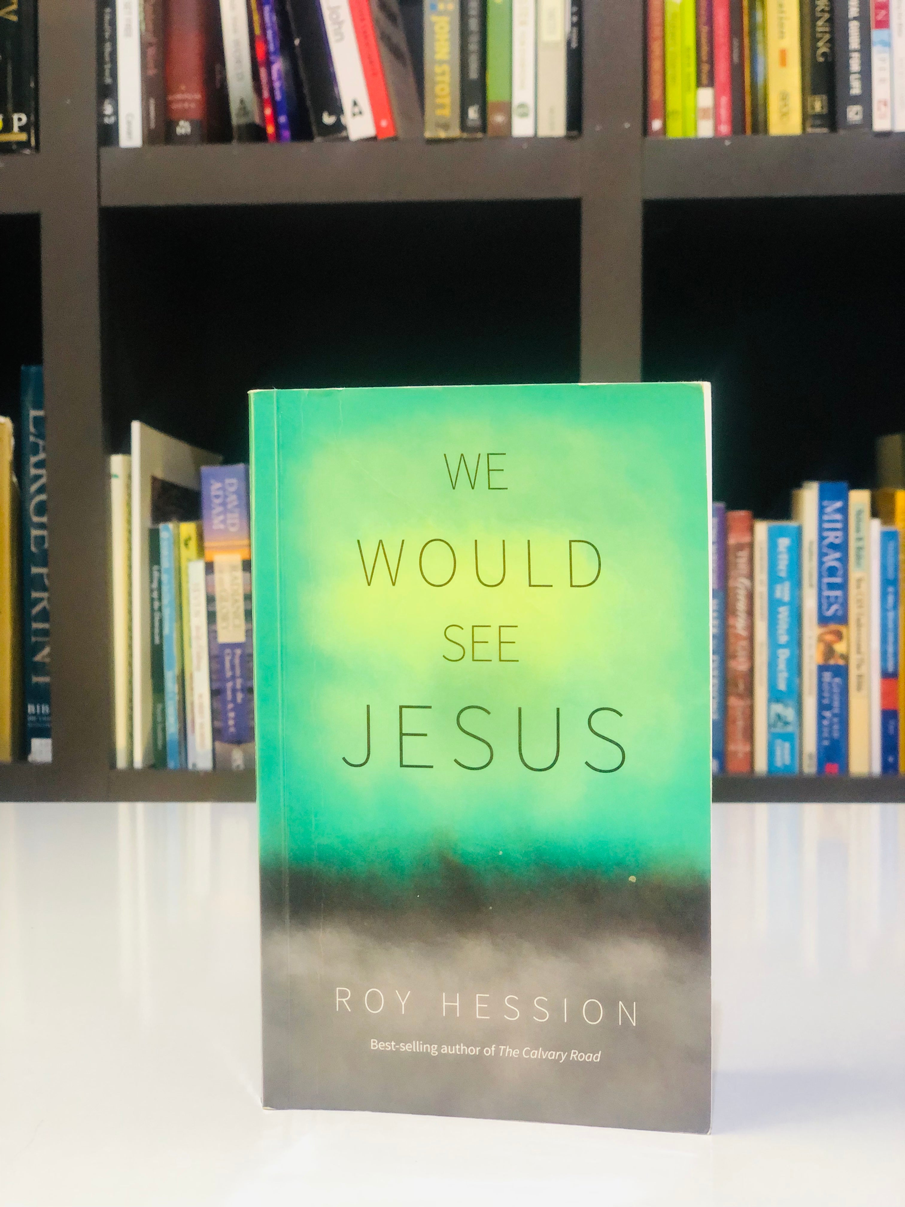 We would see Jesus