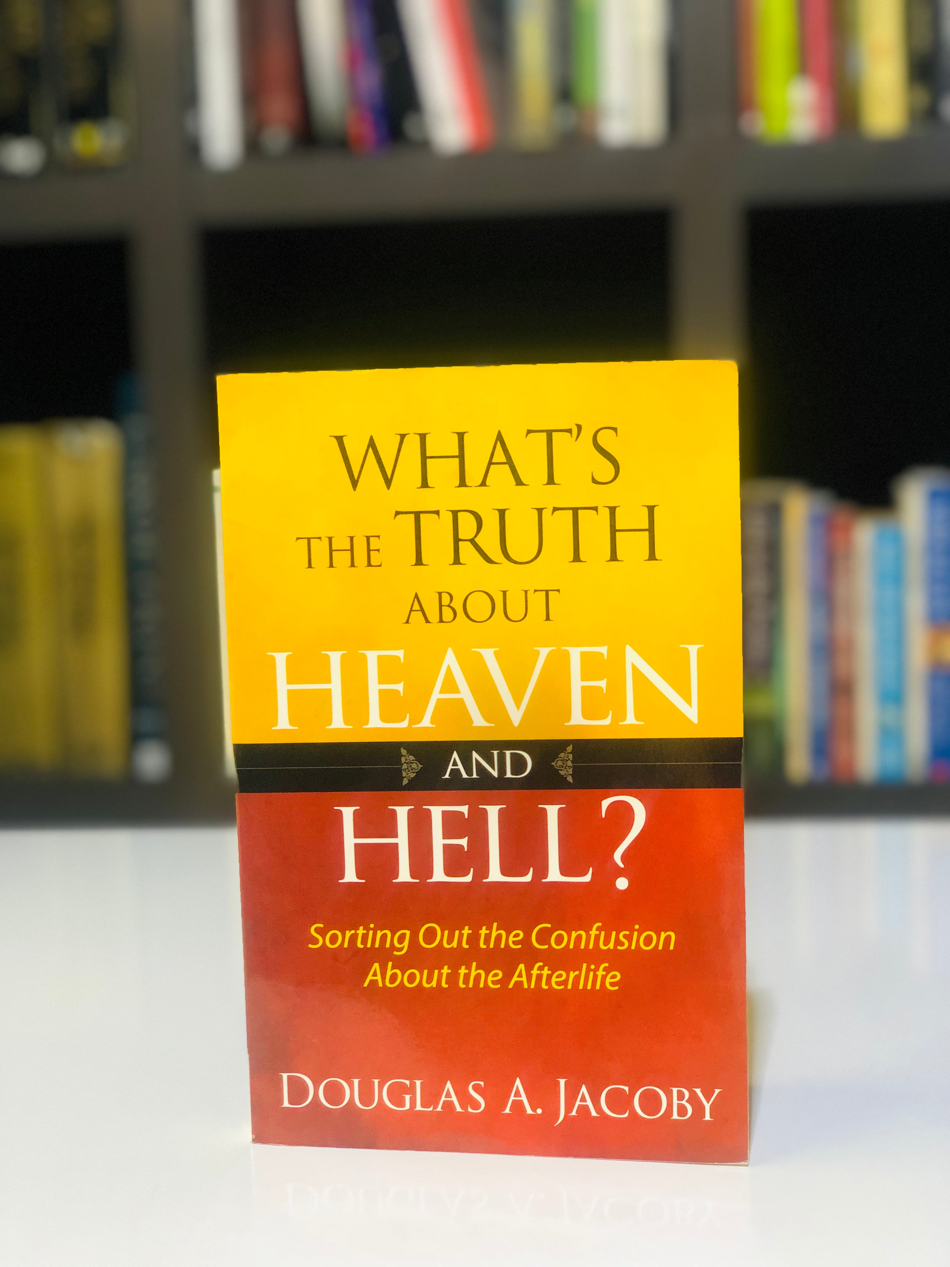 What's the Truth About Heaven and Hell?
