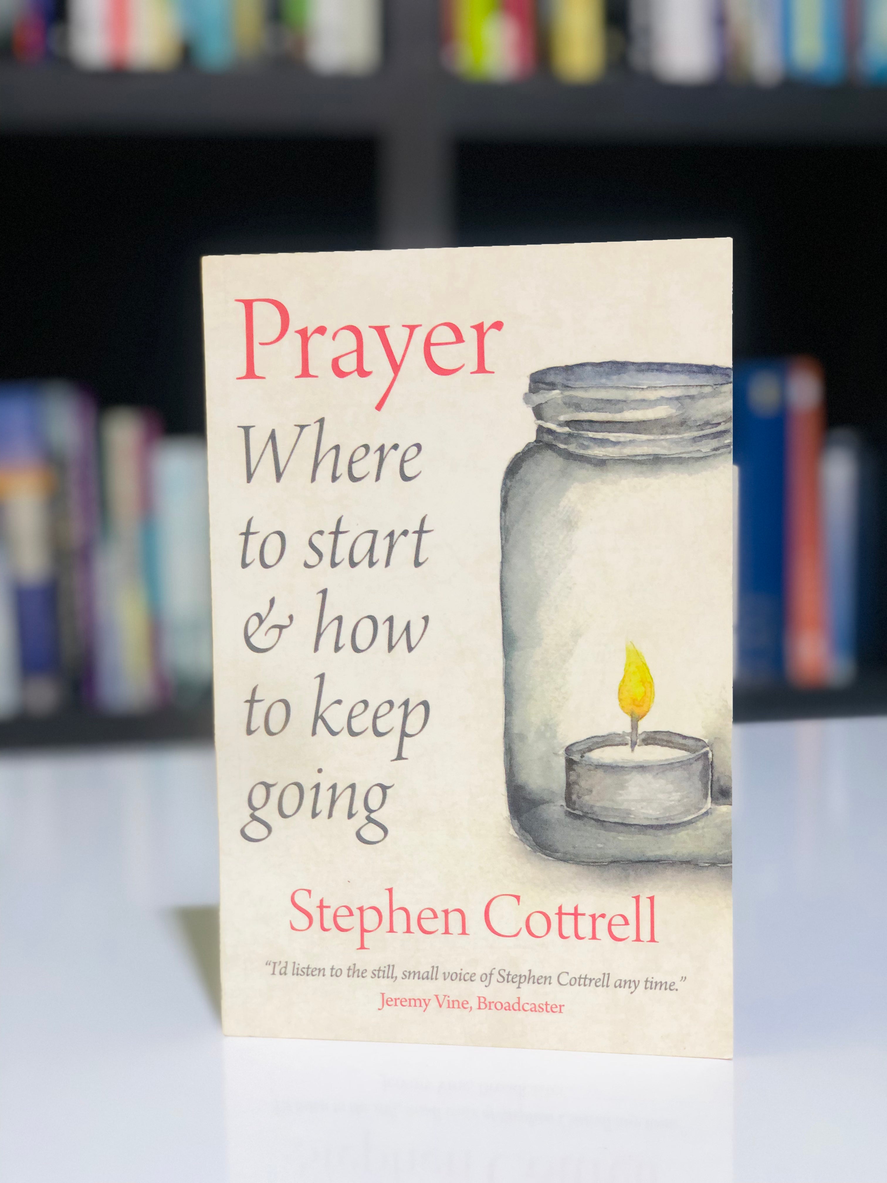Prayer: Where to start & how to keep going