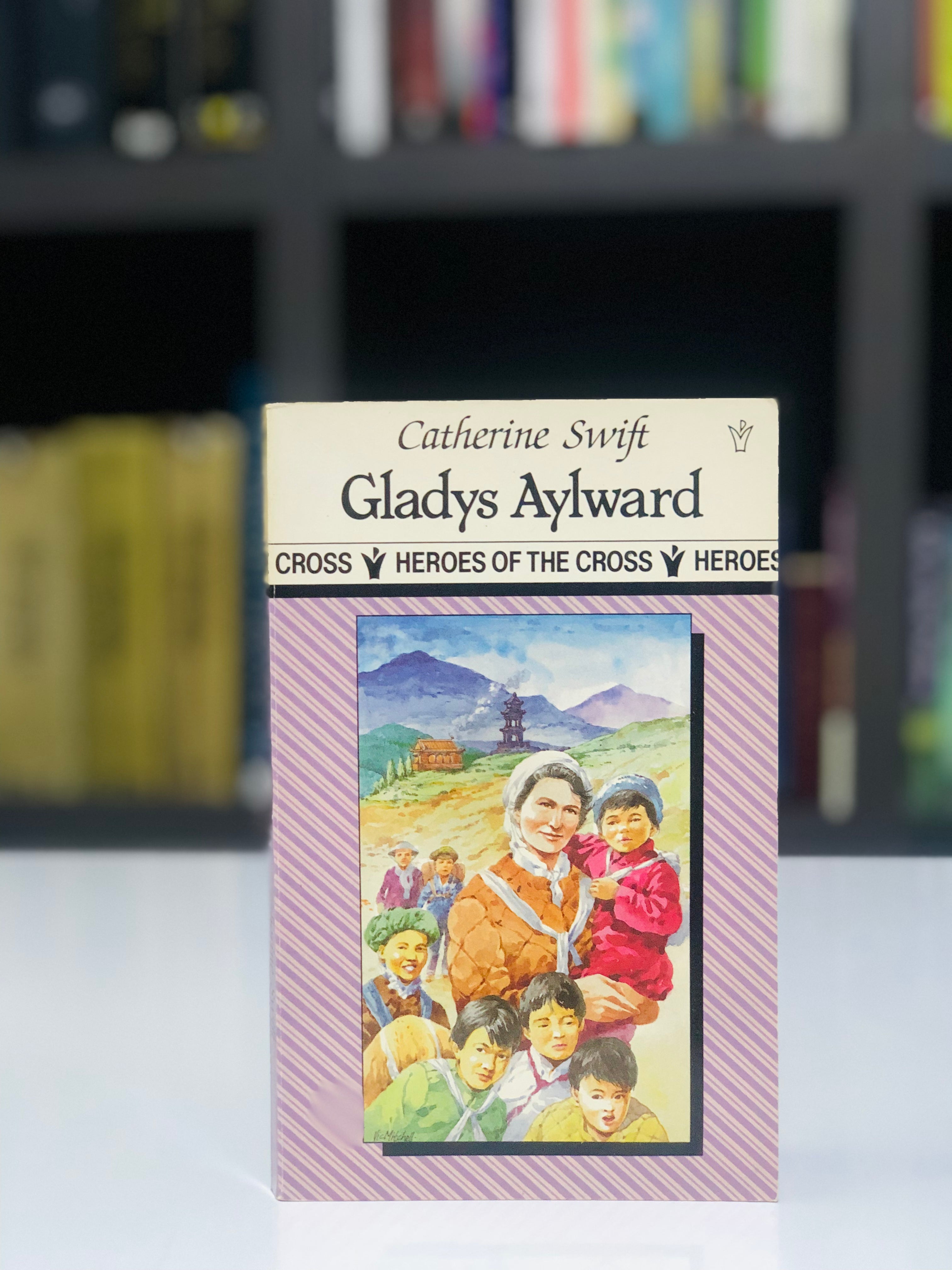 Gladys Aylward (Heroes of the Cross)