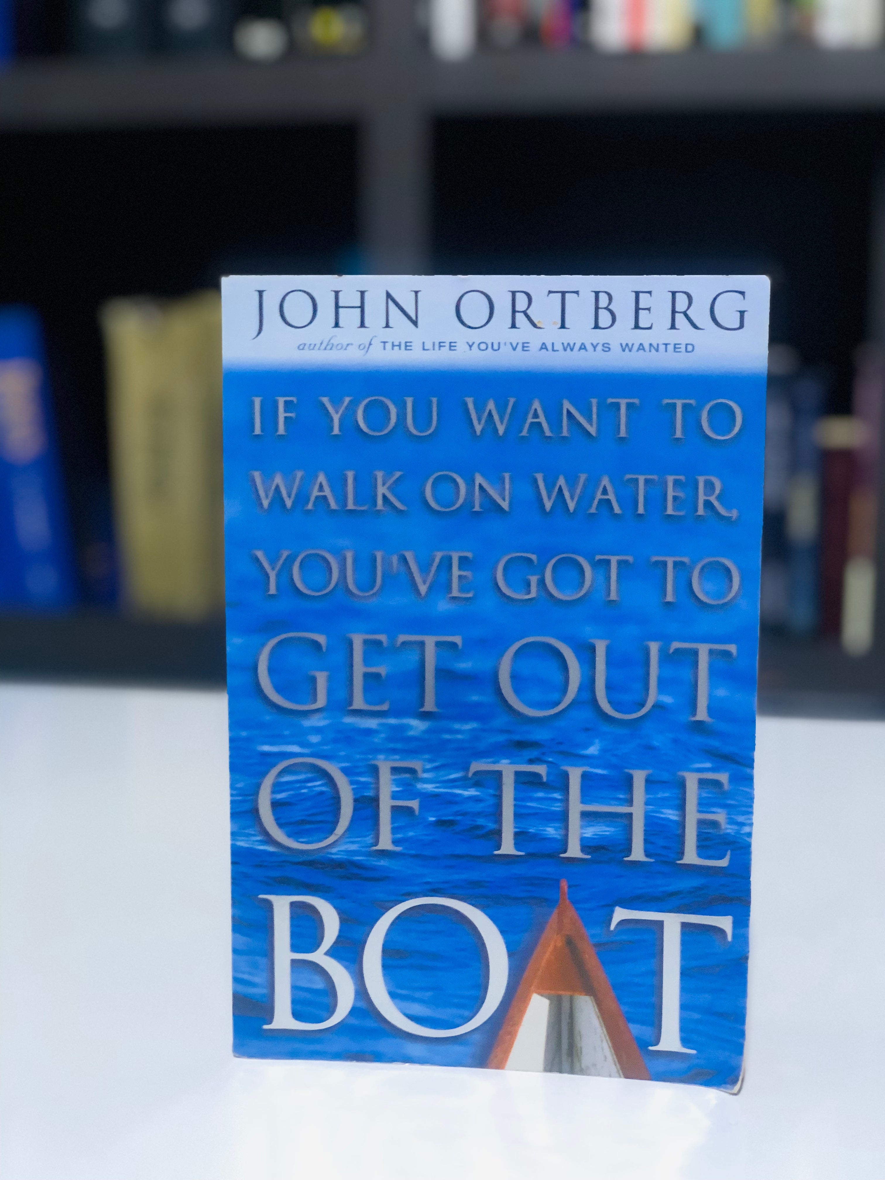 If You Want to Walk on Water, You've Got to Get Out of the Boat