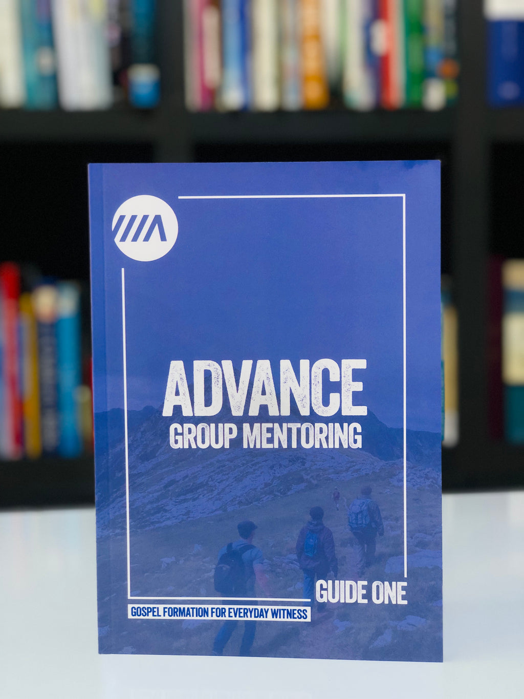 Advance Group Mentoring( Guide One): Gospel Formation for Everyday witness