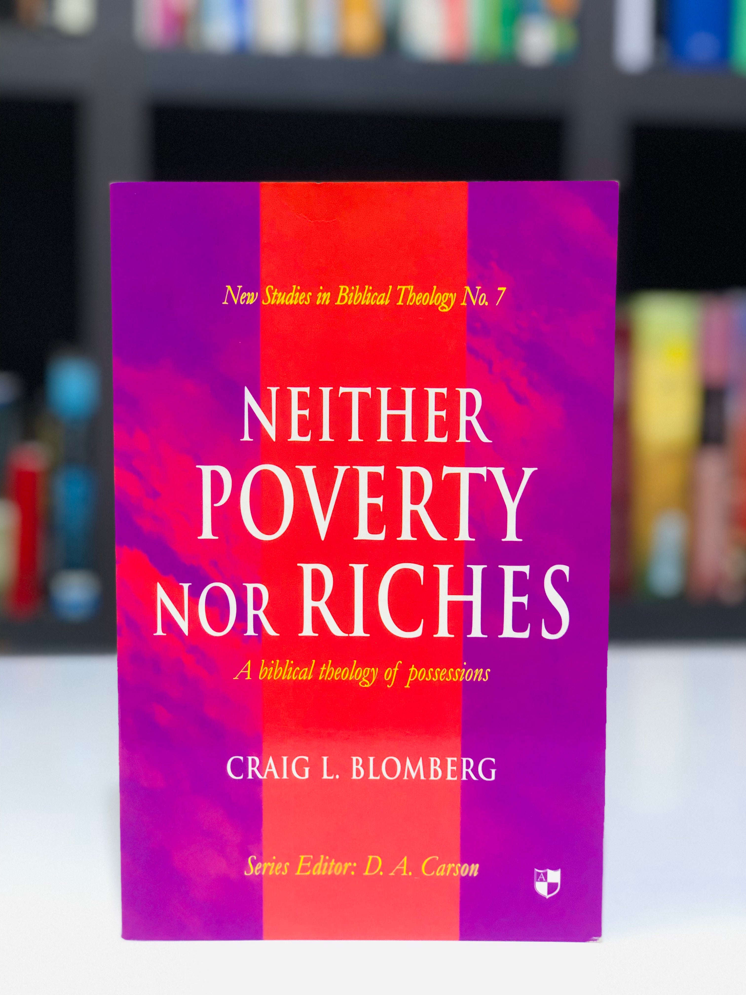 Neither Poverty Nor Riches: Biblical Theology Of Possessions (New Studies in Biblical Theology): No.7