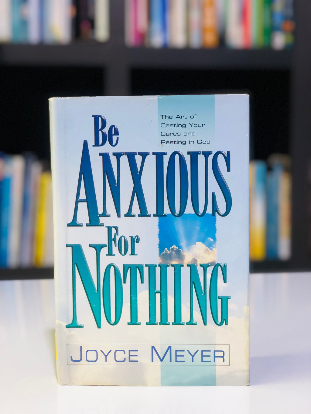 Be Anxious for Nothing: The Art of Casting Your Cares and Resting in God