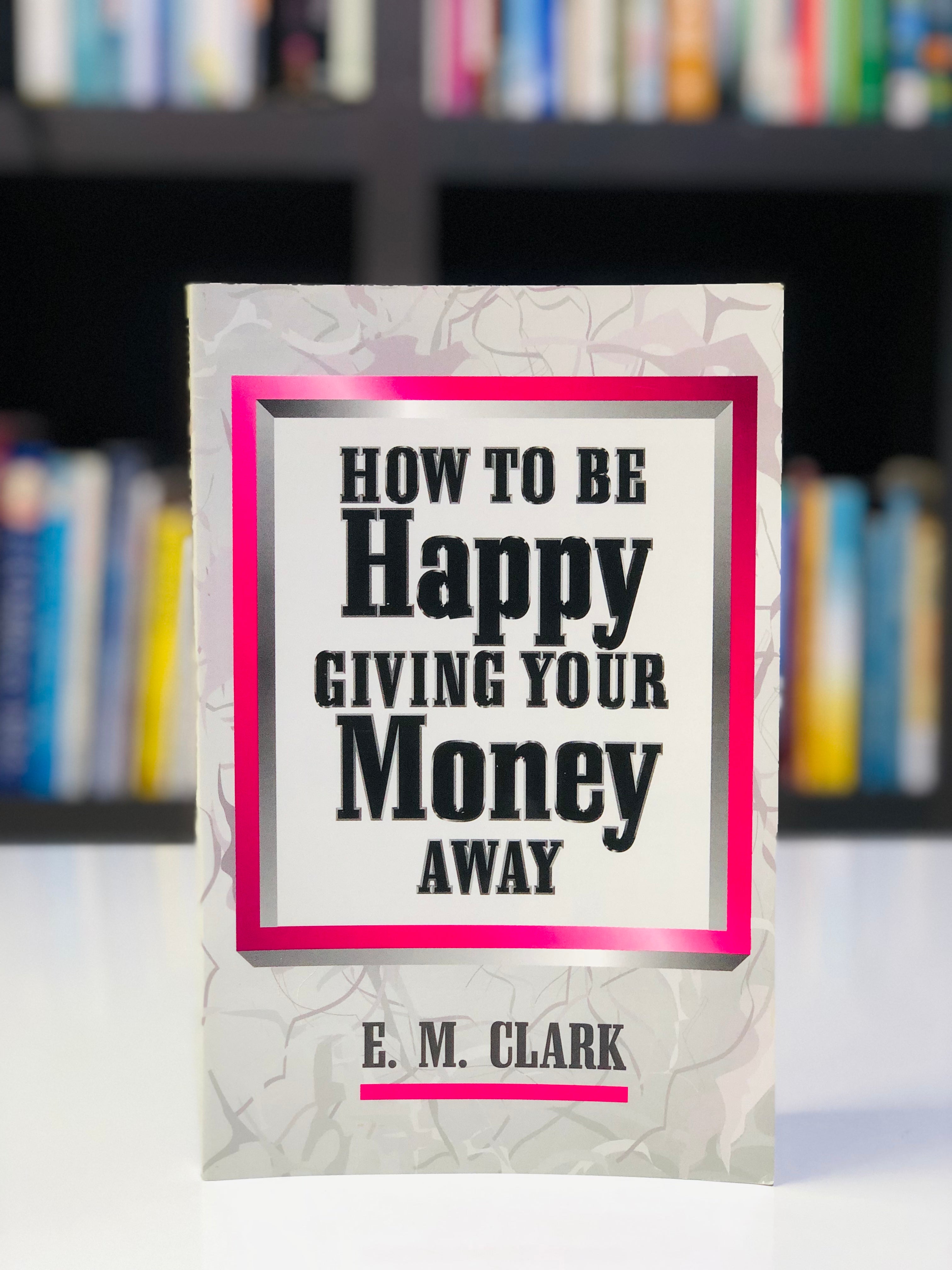 How To Be Happy Giving Your Money Away