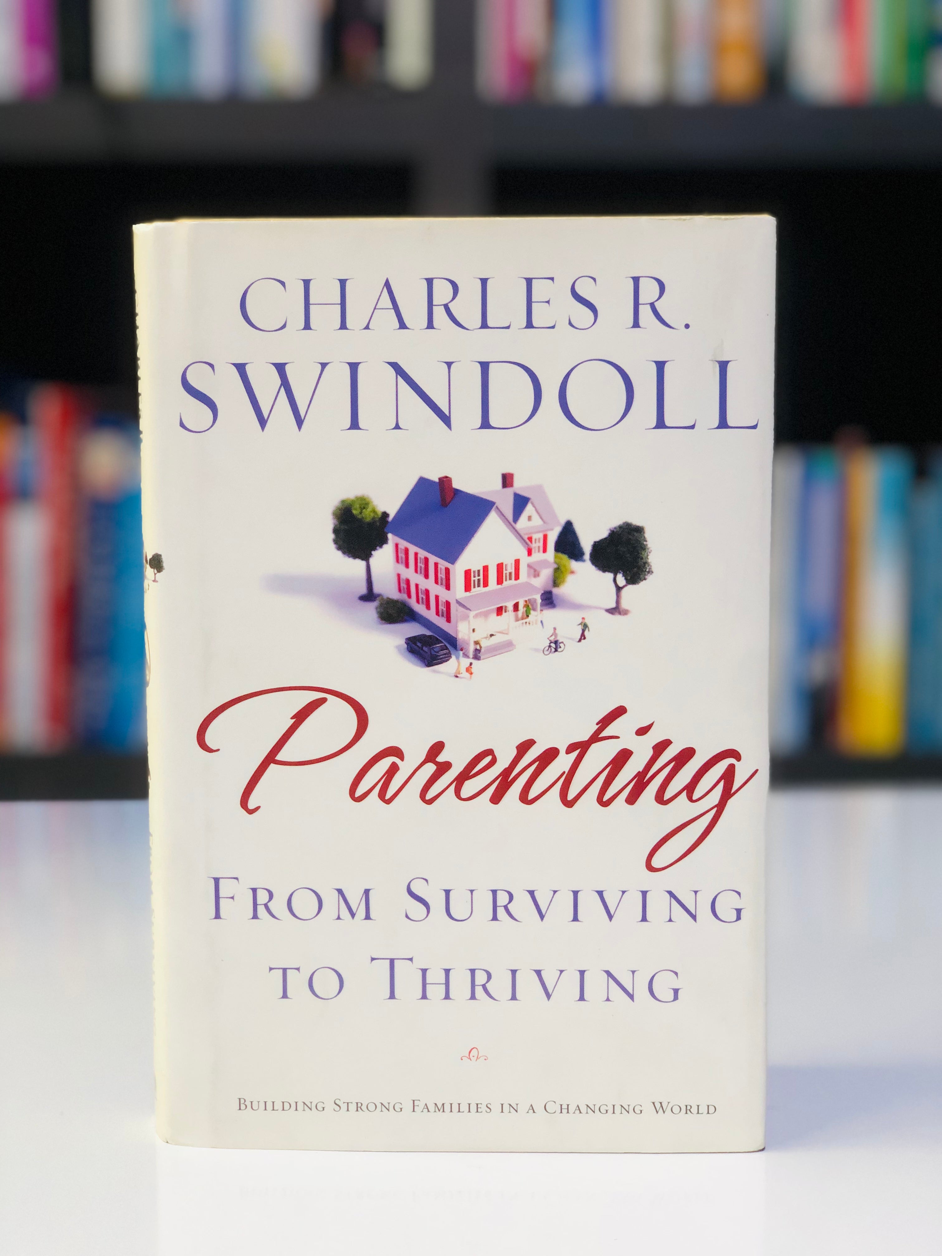 Parenting From Surviving to Thriving: Building Healthy Families in a Changing World