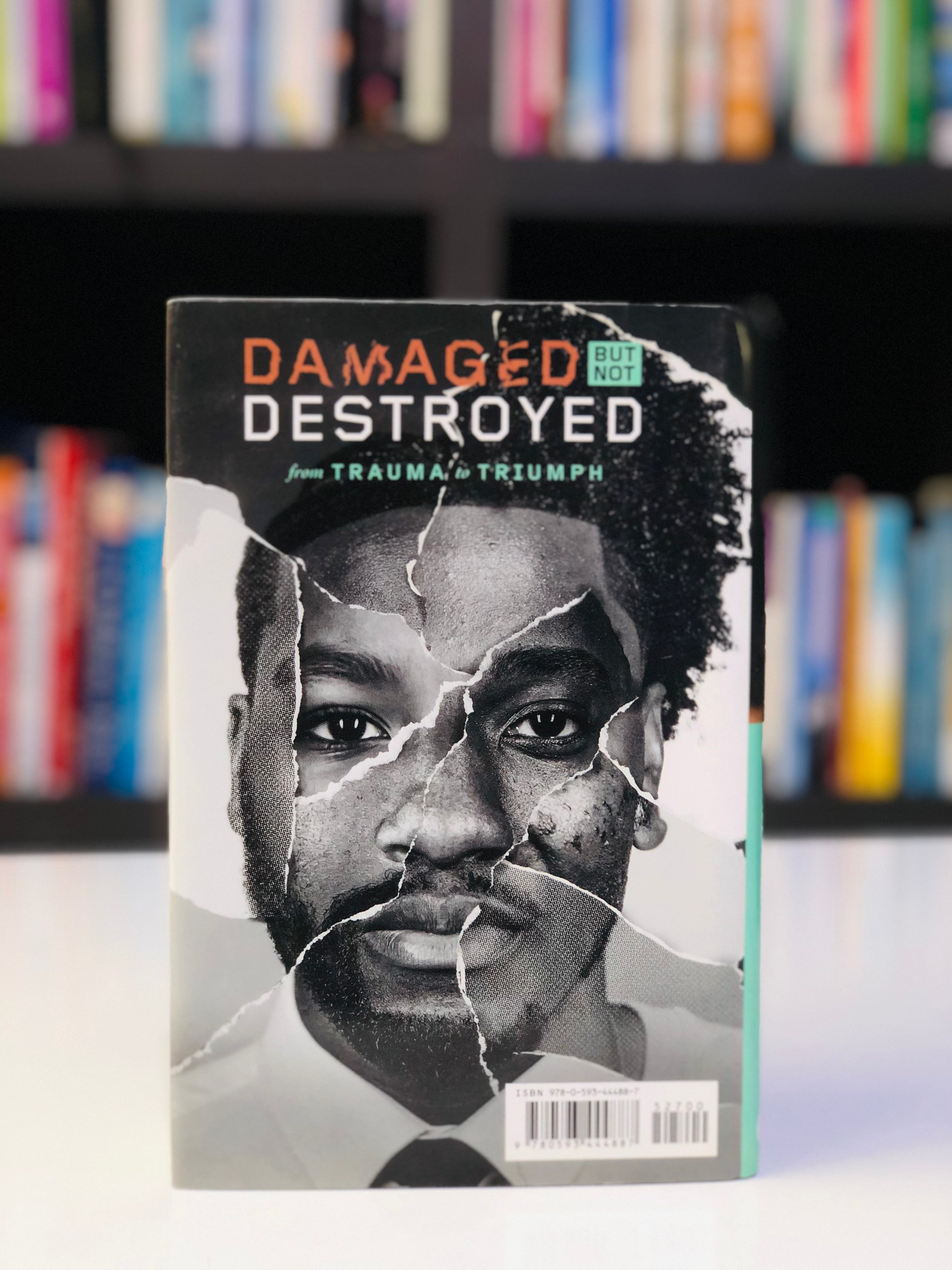 Damaged but Not Destroyed: From Trauma to Triumph