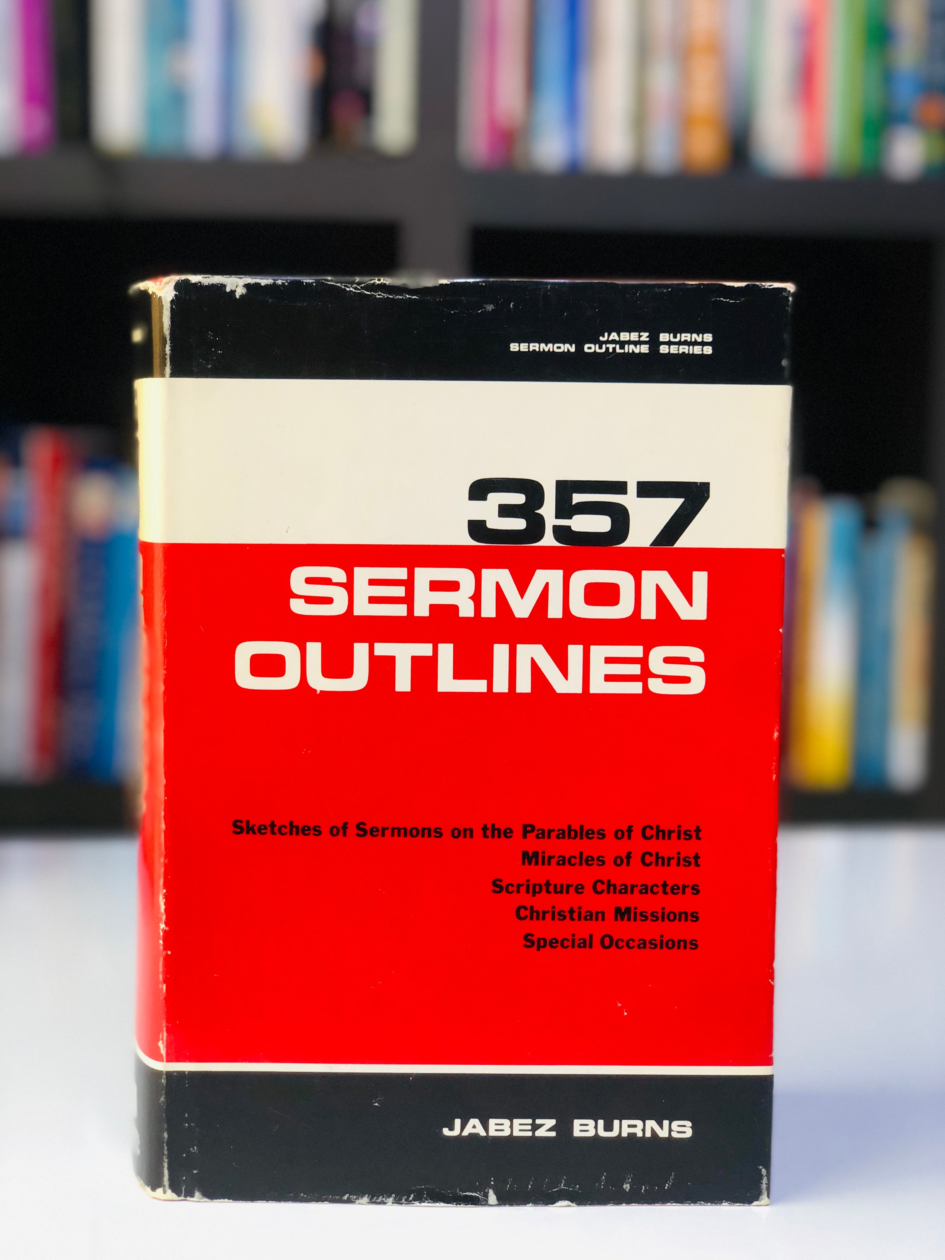 357 Sermon Outlines Including Ones on Miracles, Parables, Scripture Characters, Christian Missions and Special Occasion