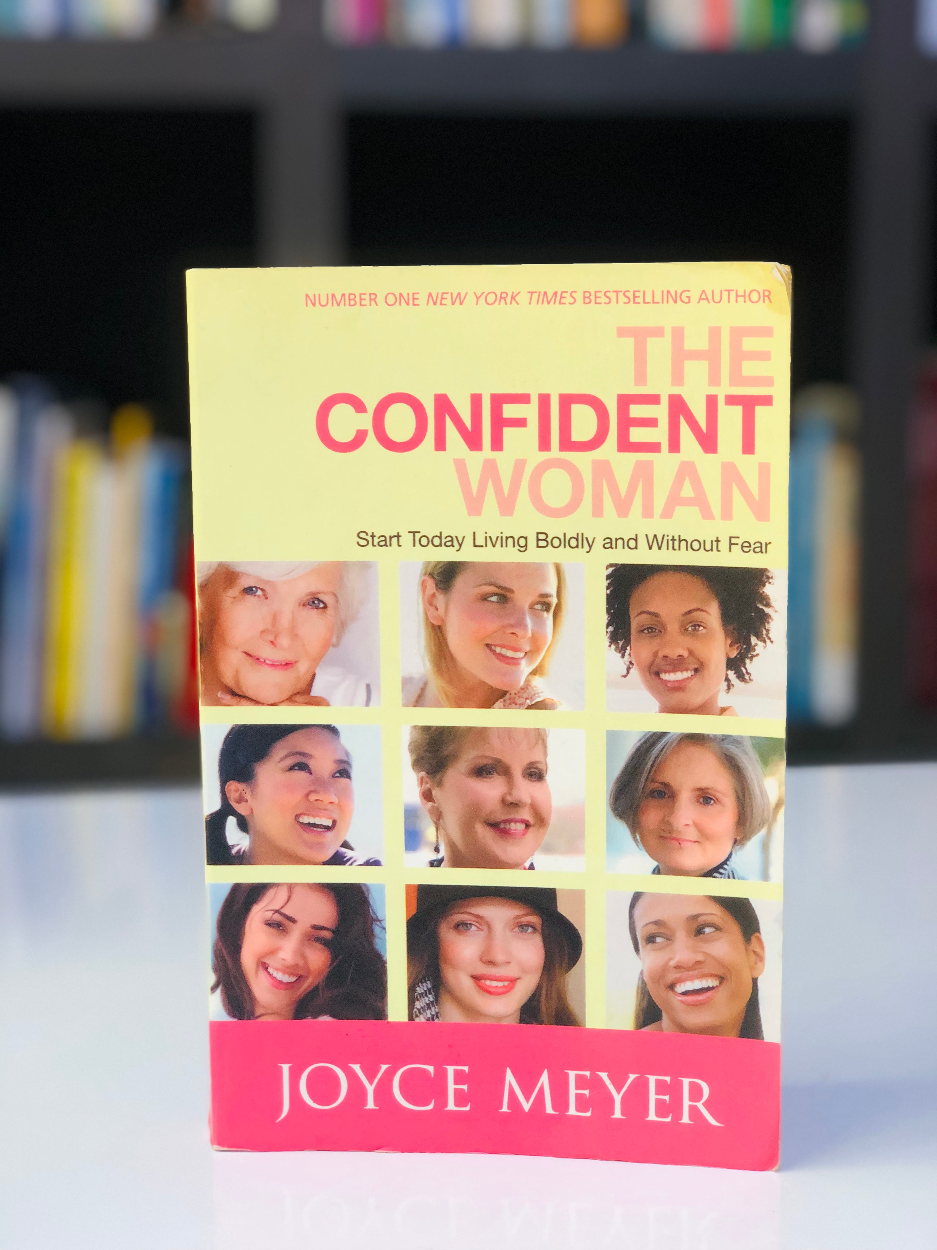 The Confident Woman: Start Living Boldly and Without Fear
