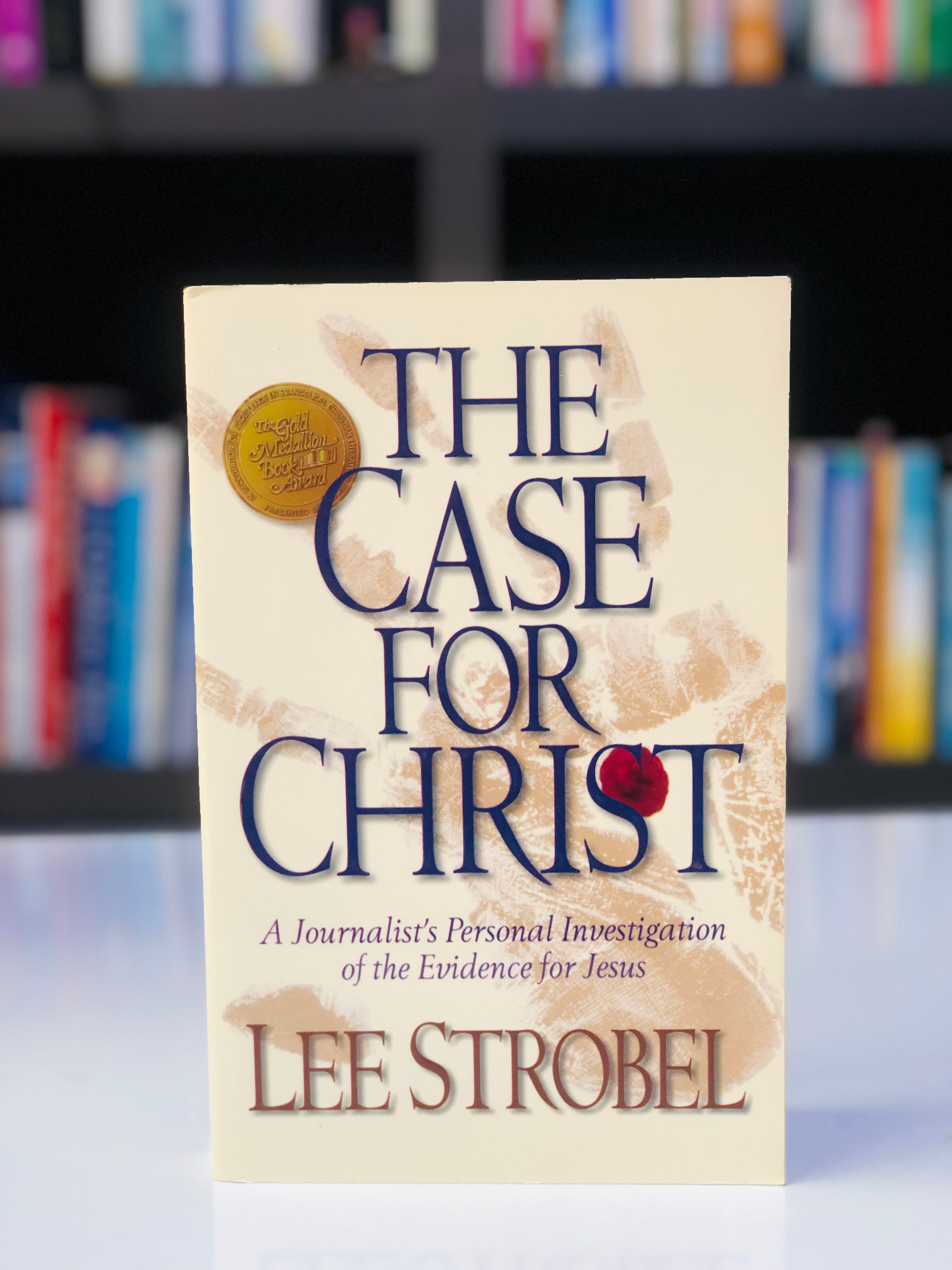 The Case for Christ: A Journalists Personal Investigation of the Evidence of Jesus