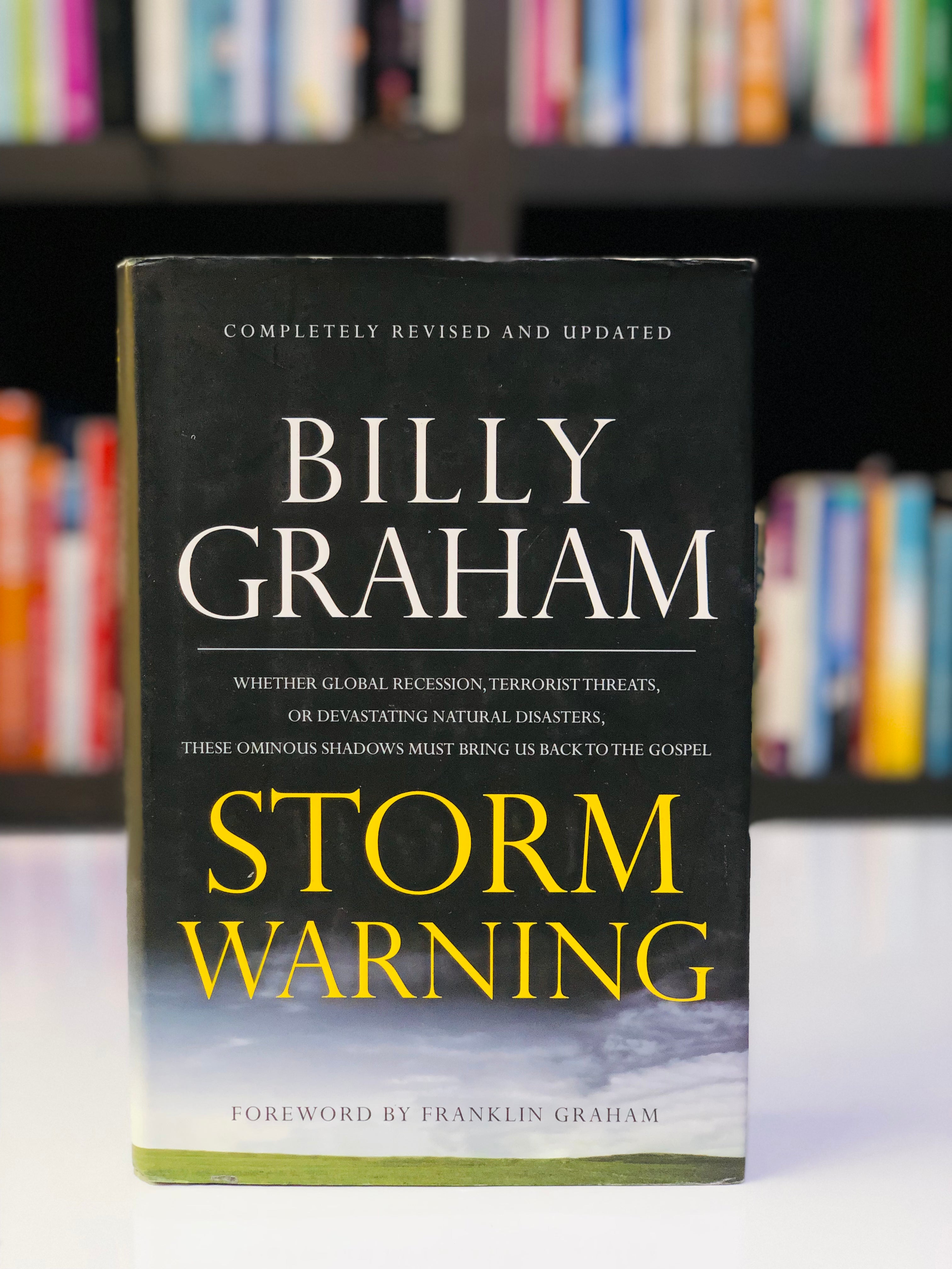 Storm Warning: Whether Global Recession, Terrorist Threats, or Devastating Natural Disasters, These Ominous Shadows Must Bring Us Back to the Gospel