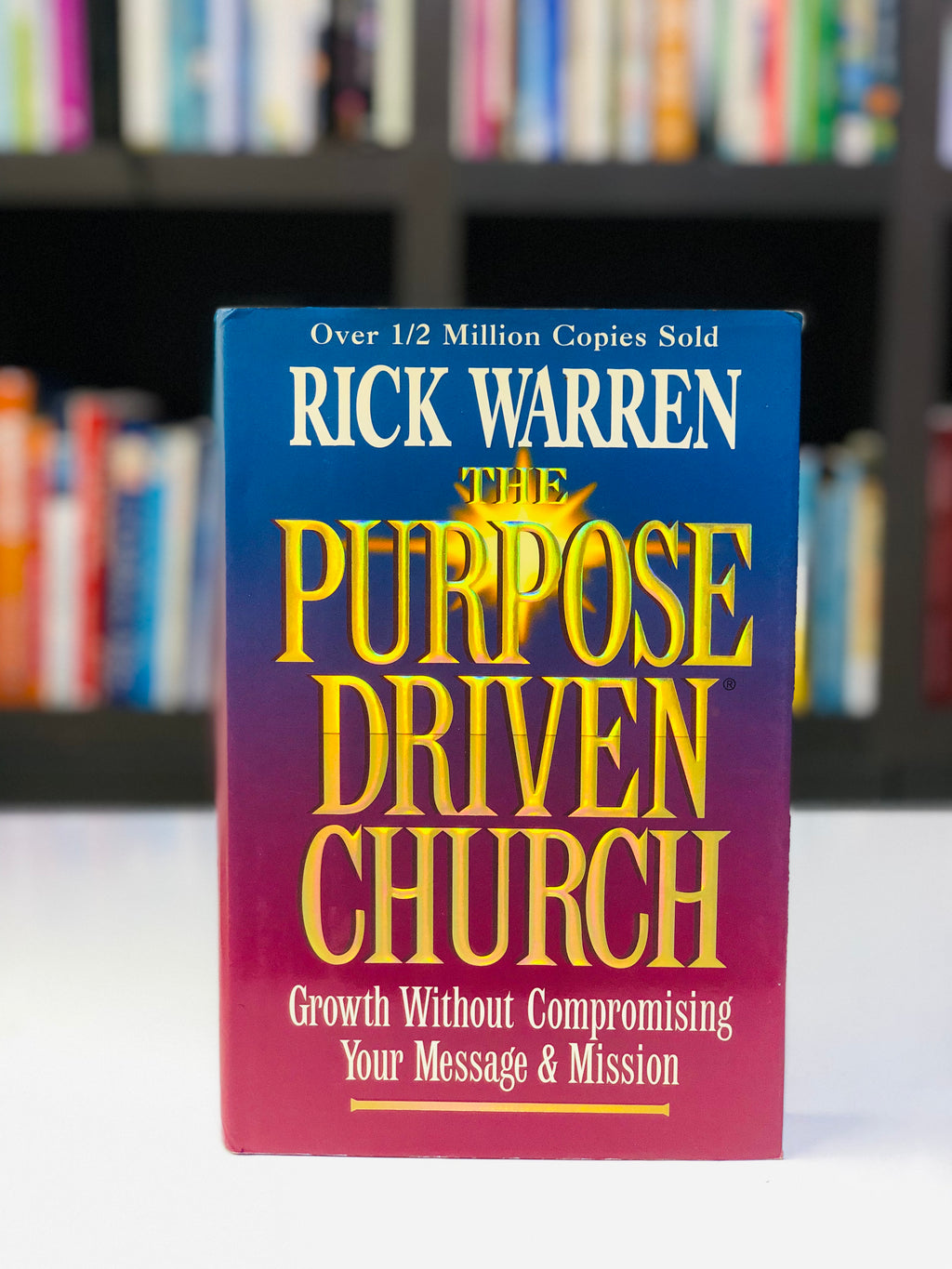 The Purpose Driven Church: Every Church Is Big in God's Eyes