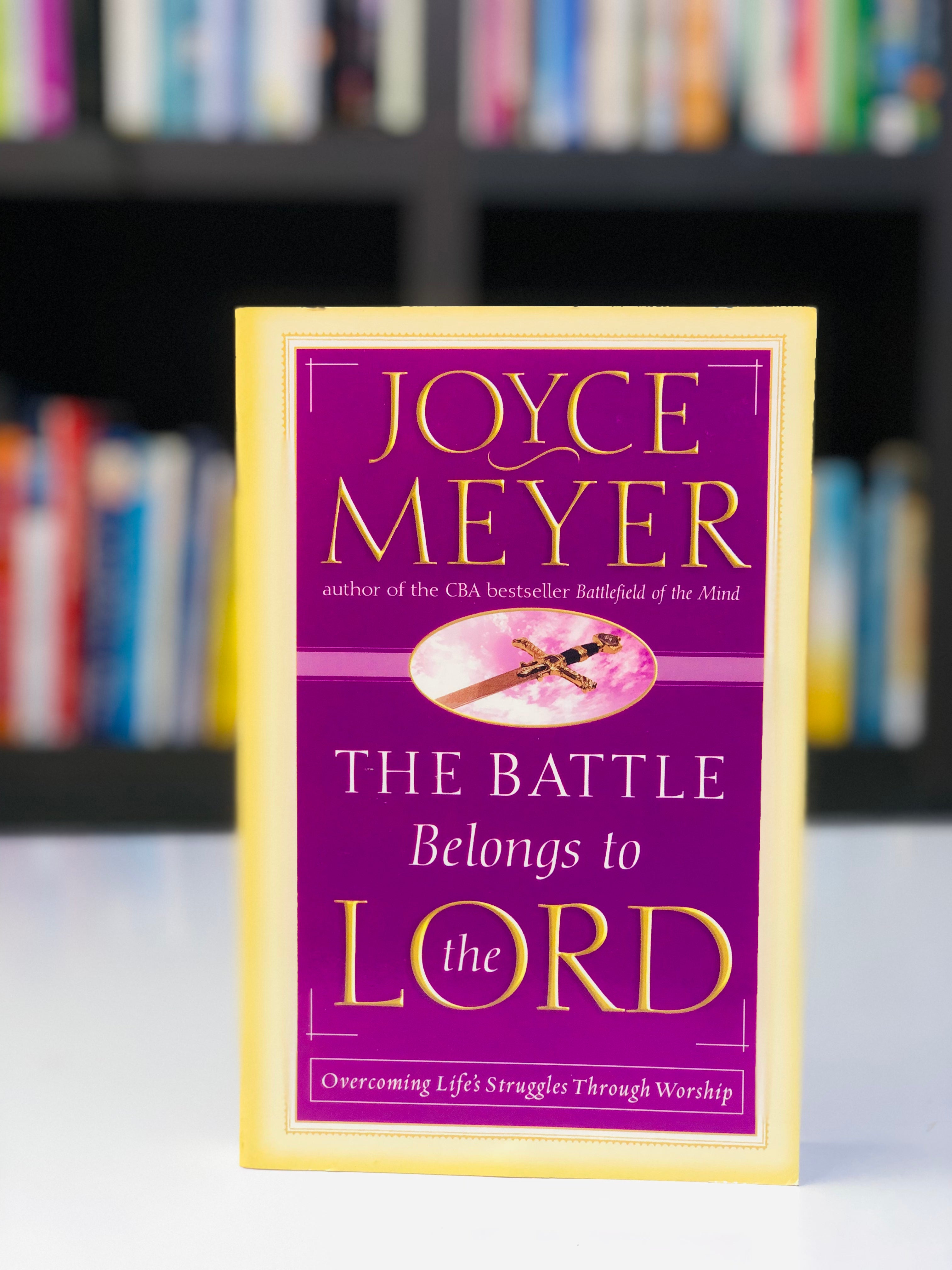 The Battle Belongs to the Lord: Overcoming Life's Struggles Through Worship