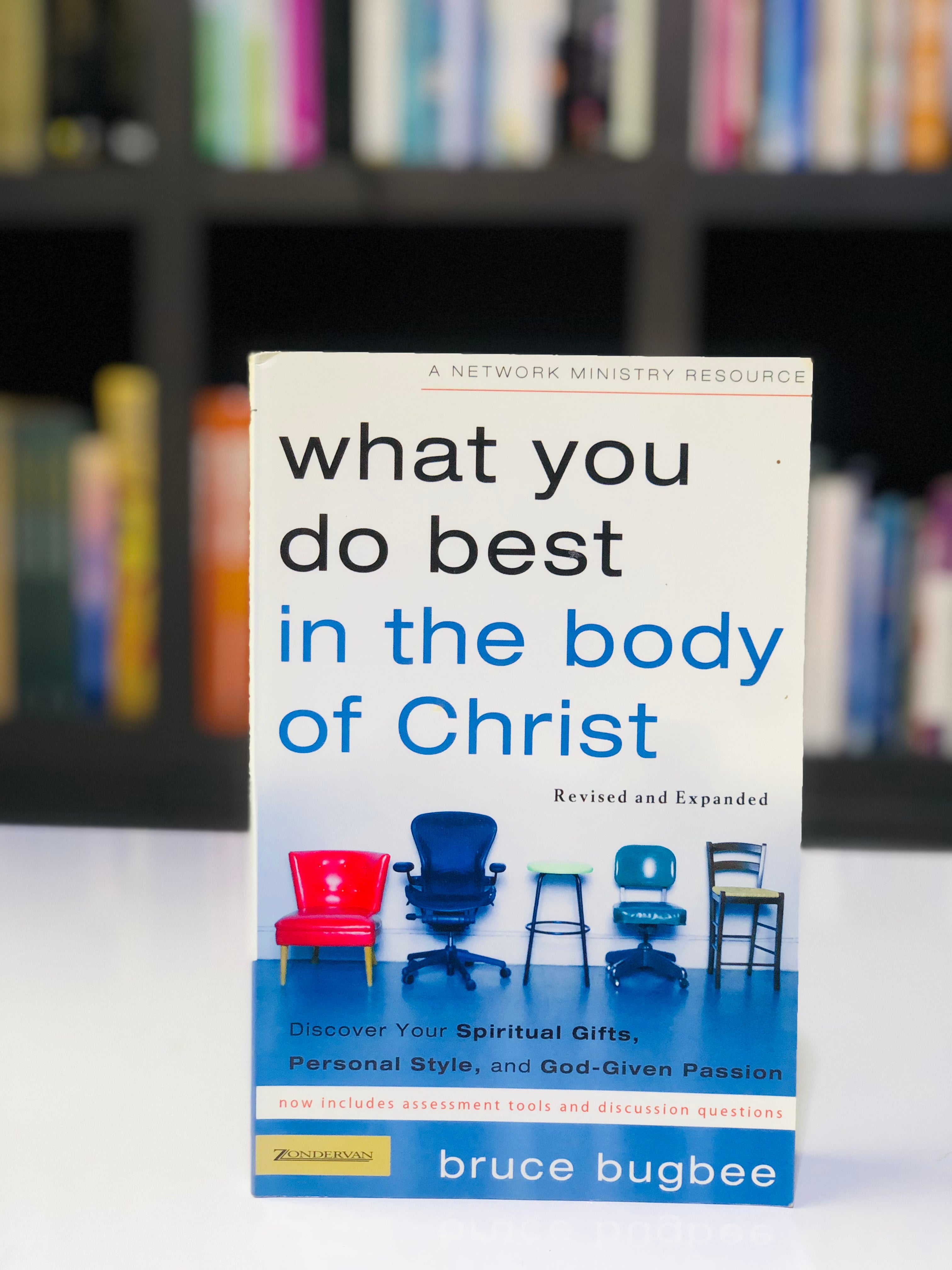 What You Do Best in the Body of Christ: Discover Your Spiritual Gifts, Personal Style, and God-Given Passion