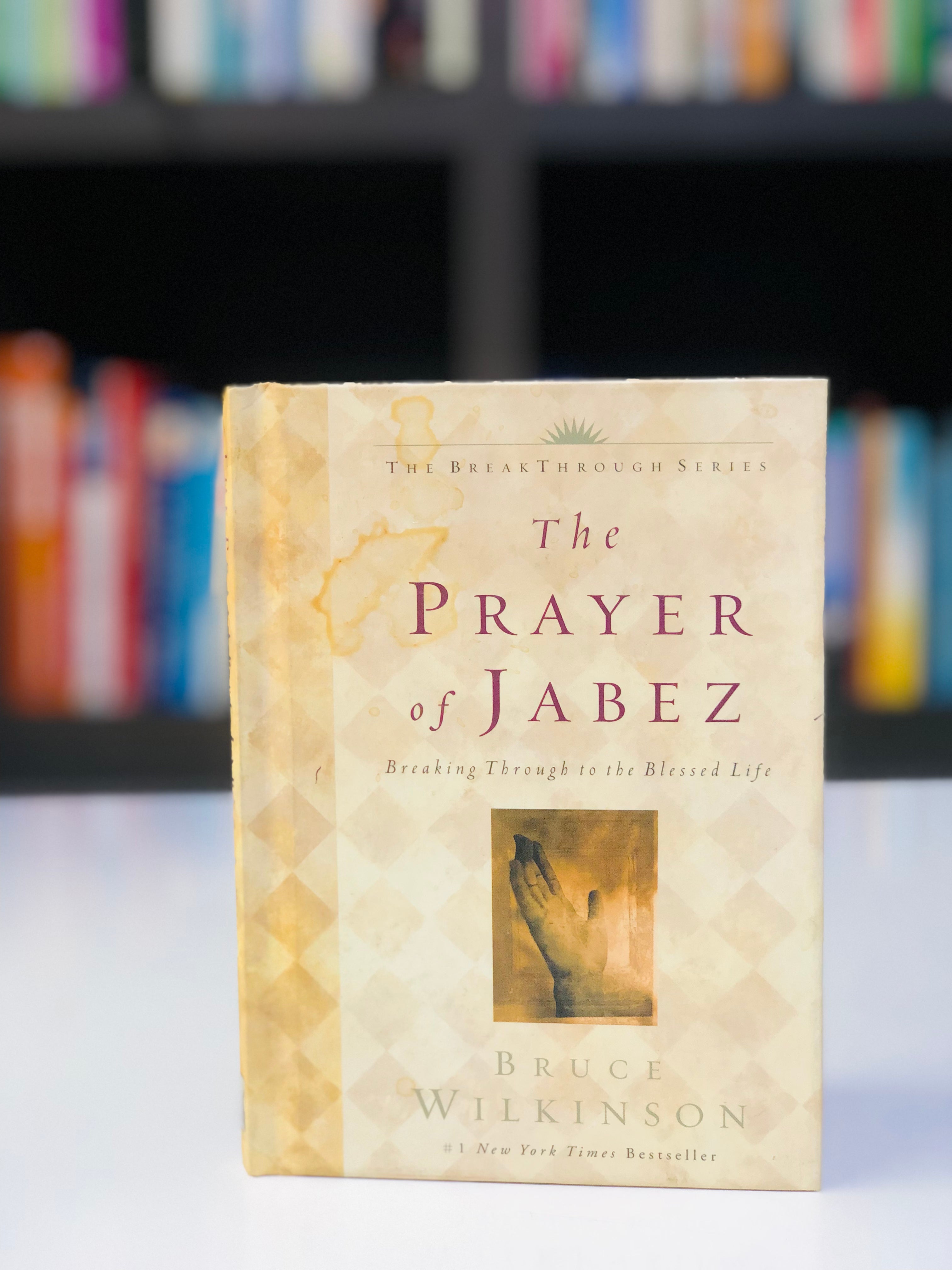 The Prayer of Jabez: Breaking Through to the Blessed Life
