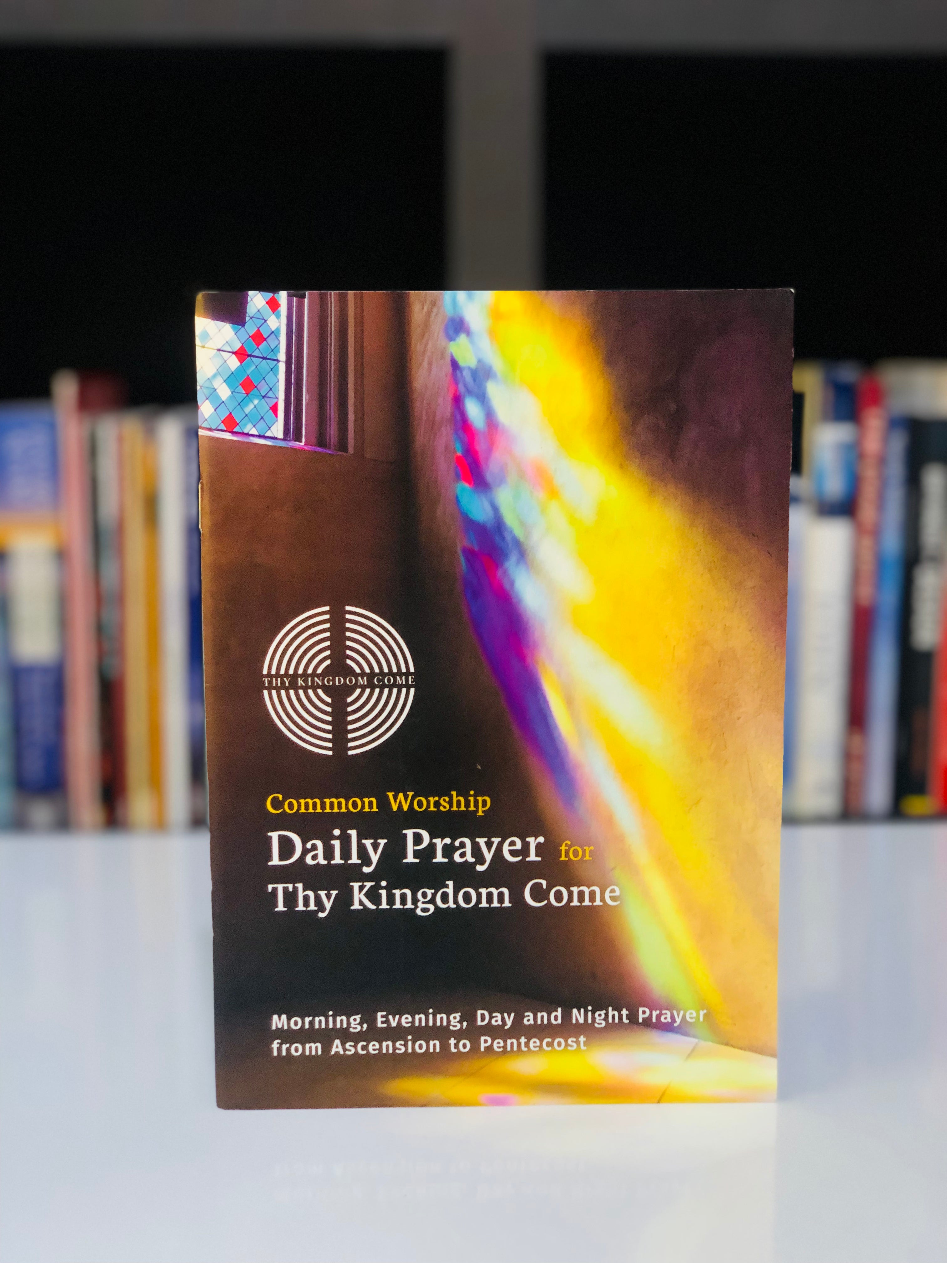 Common Worship Daily Prayer for Thy Kingdom Come: Morning, Evening, Day and Night Prayer from Ascension and Pentecost