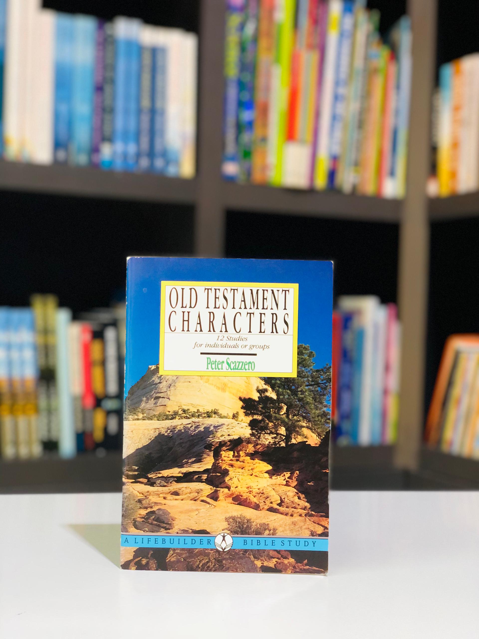 Old Testament charaters: 12 Studies for individuals or groups