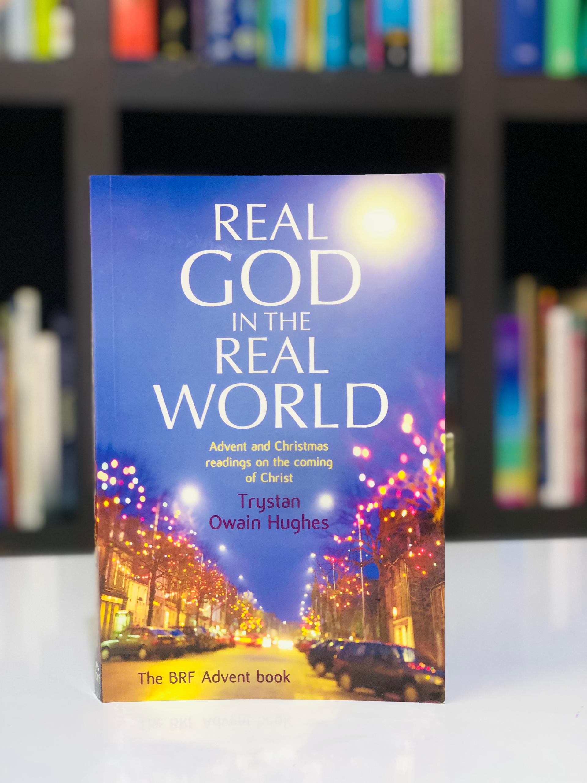 Real God in the real world: Advent and christmas readings on the coming of christ
