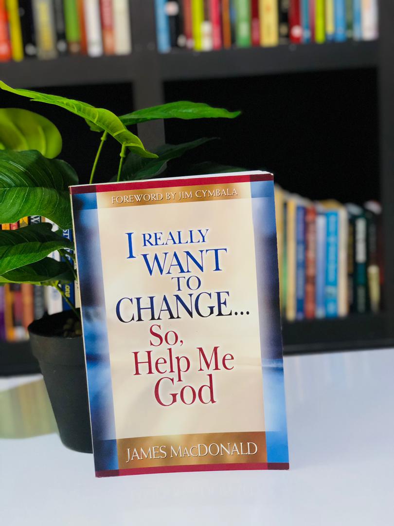 I Really want to change...So, Help me God