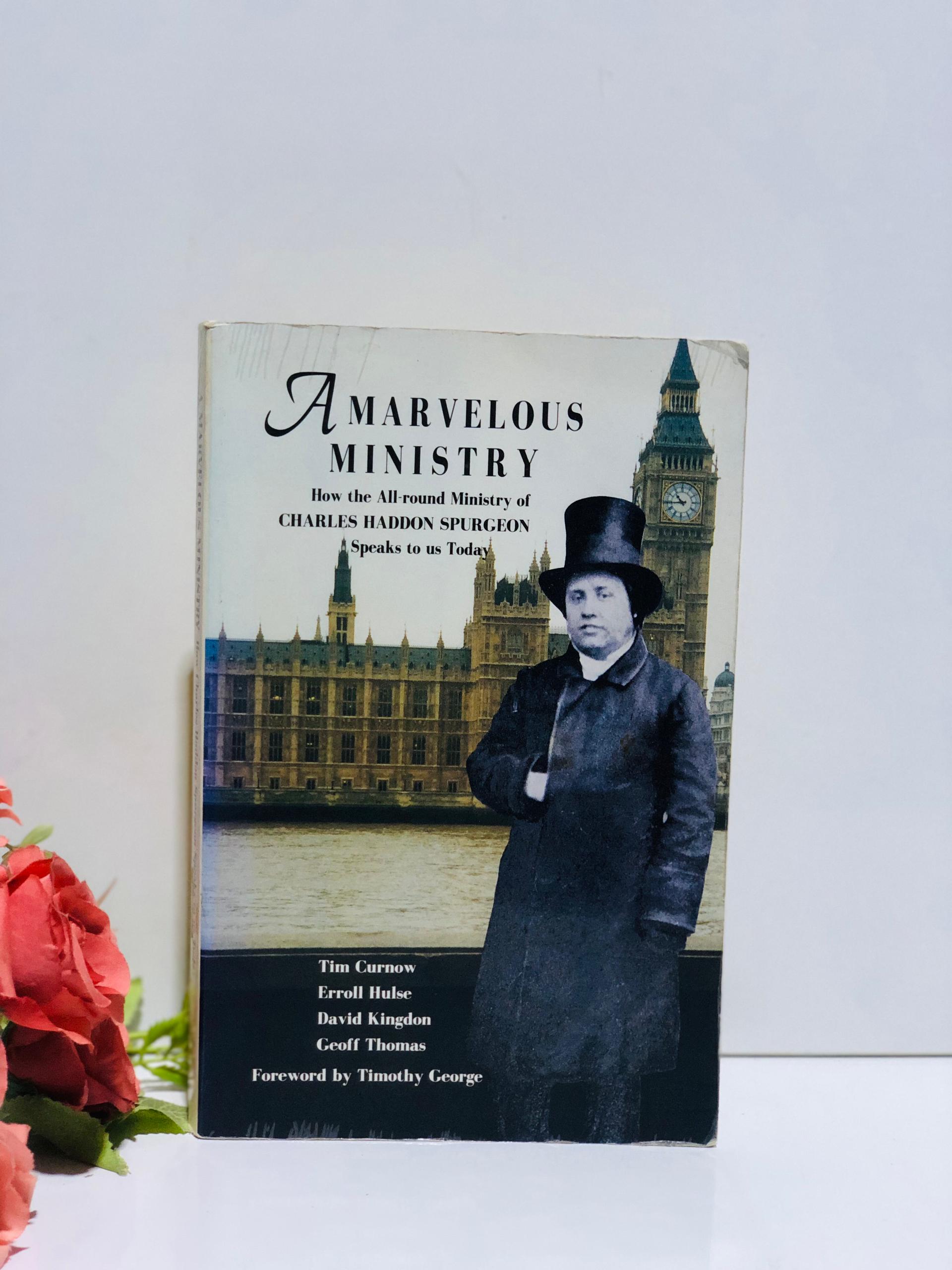 A marvelous ministry: How the all-around ministry of charles Spurgeon speaks today