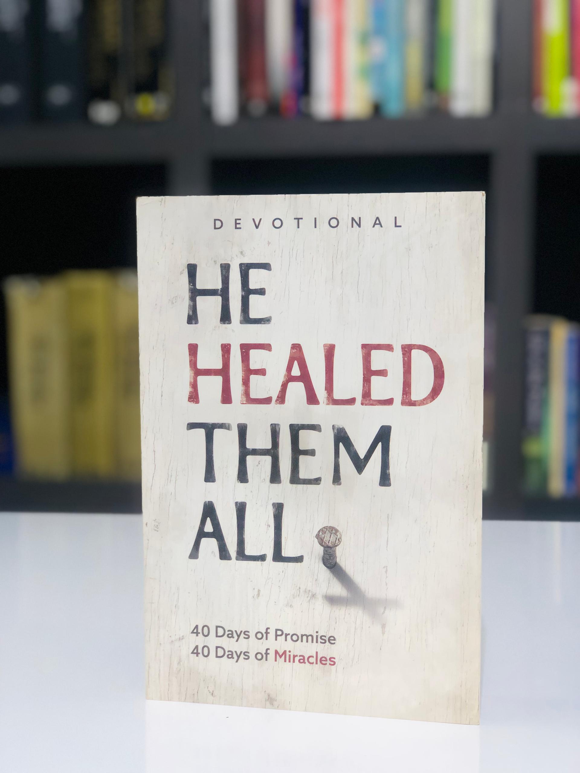 He Healed them all: 40 days of promise, 40 of miracles(devotional)