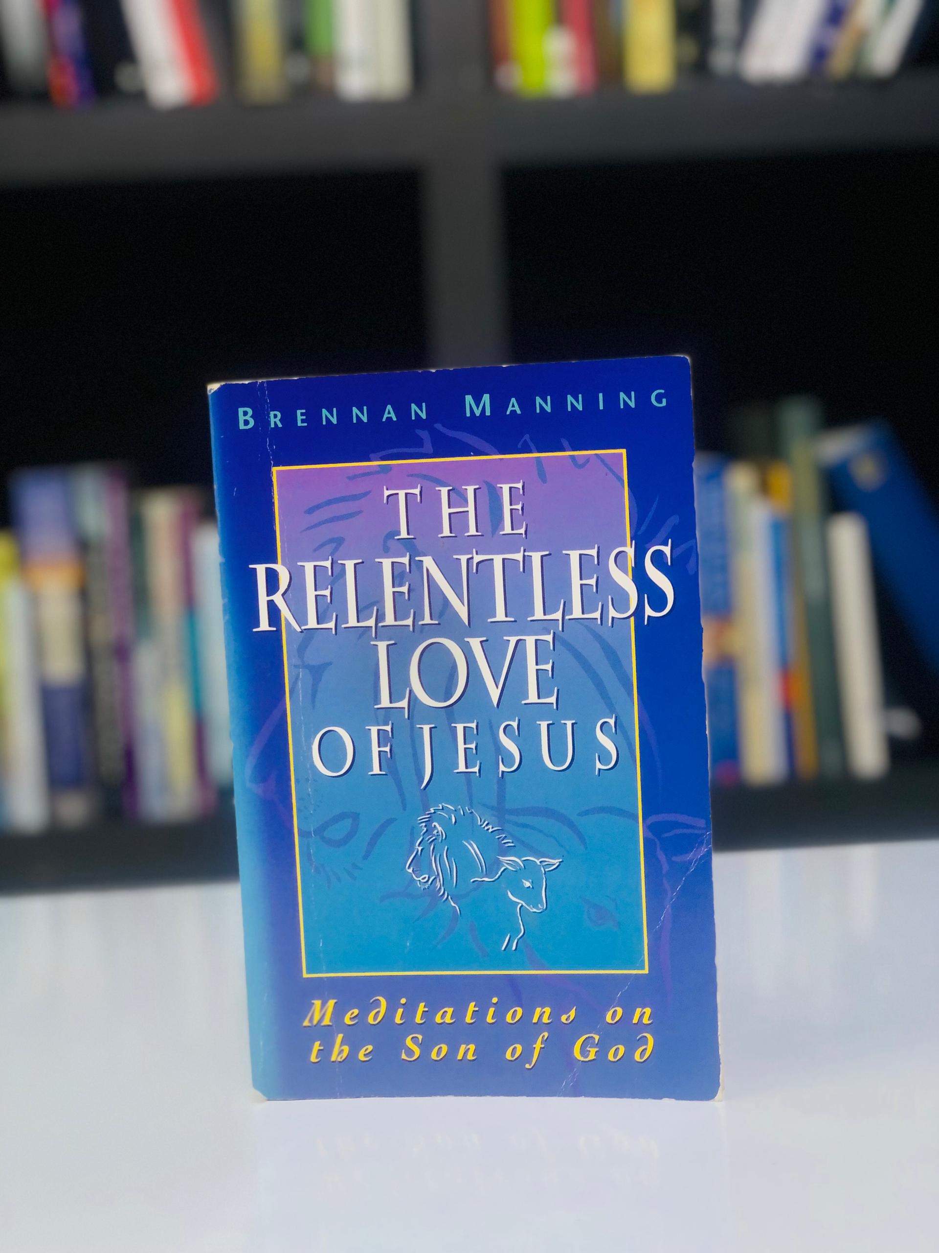 The Relentless Love of Jesus
